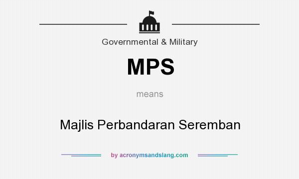 What does MPS mean? It stands for Majlis Perbandaran Seremban