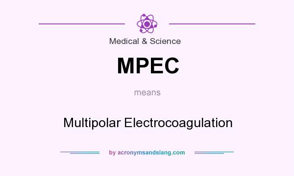 What does MPEC mean? It stands for Multipolar Electrocoagulation