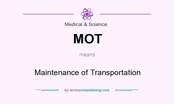 What does MOT mean? It stands for Maintenance of Transportation