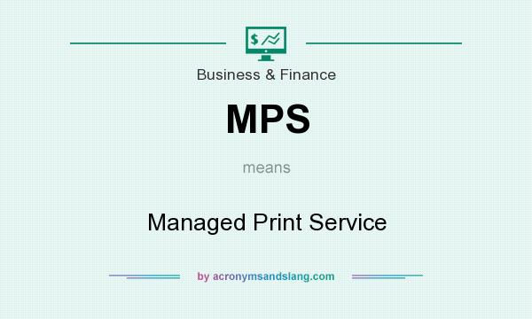 What does MPS mean? It stands for Managed Print Service