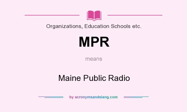 What does MPR mean? It stands for Maine Public Radio