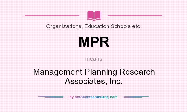 What does MPR mean? It stands for Management Planning Research Associates, Inc.