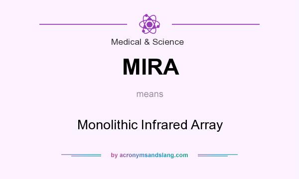 What does MIRA mean? It stands for Monolithic Infrared Array