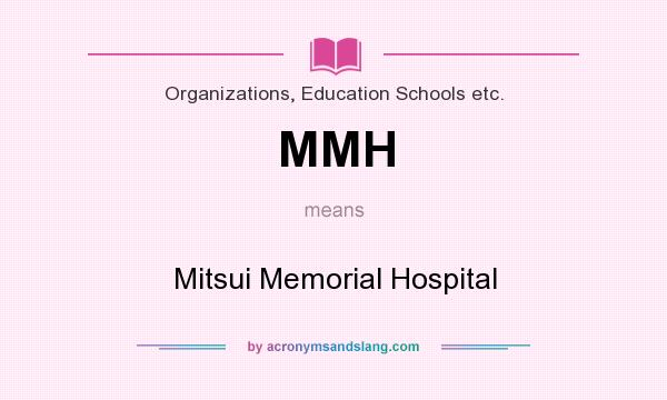 What does MMH mean? It stands for Mitsui Memorial Hospital