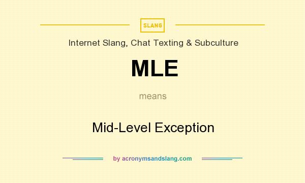 What does MLE mean? It stands for Mid-Level Exception