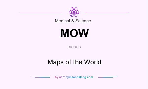 What does MOW mean? It stands for Maps of the World