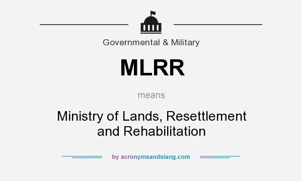 What does MLRR mean? It stands for Ministry of Lands, Resettlement and Rehabilitation