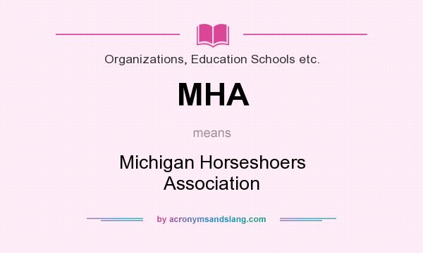What does MHA mean? It stands for Michigan Horseshoers Association