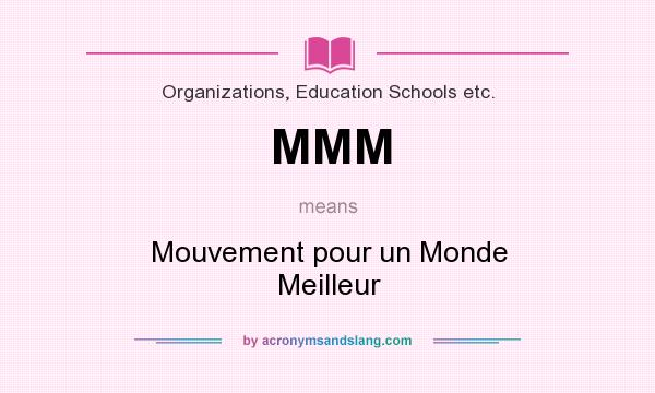 What does MMM mean? It stands for Mouvement pour un Monde Meilleur