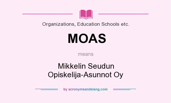 What does MOAS mean? It stands for Mikkelin Seudun Opiskelija-Asunnot Oy