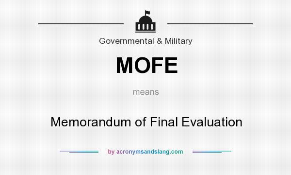 What does MOFE mean? It stands for Memorandum of Final Evaluation