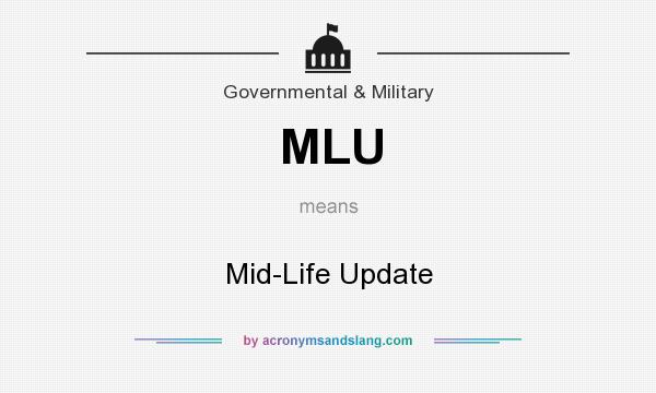 What does MLU mean? It stands for Mid-Life Update
