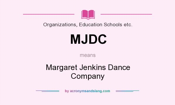 What does MJDC mean? It stands for Margaret Jenkins Dance Company
