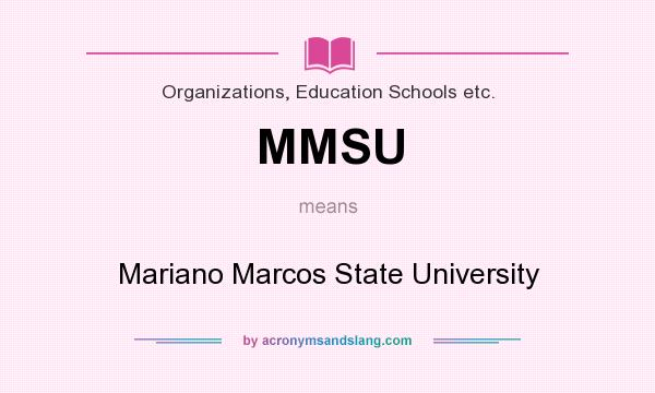 What does MMSU mean? It stands for Mariano Marcos State University