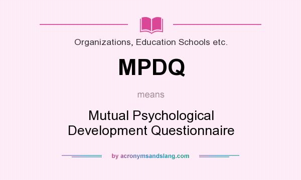 What does MPDQ mean? It stands for Mutual Psychological Development Questionnaire