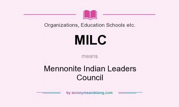 What does MILC mean? It stands for Mennonite Indian Leaders Council