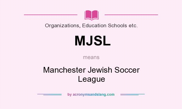 What does MJSL mean? It stands for Manchester Jewish Soccer League
