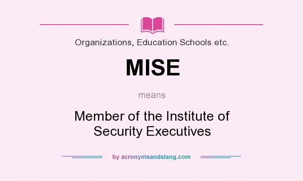 What does MISE mean? It stands for Member of the Institute of Security Executives