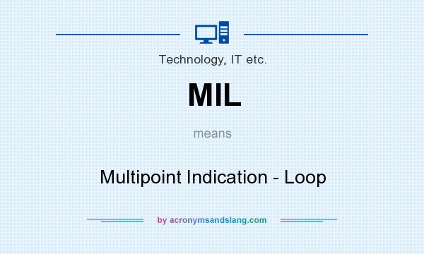 What does MIL mean? It stands for Multipoint Indication - Loop