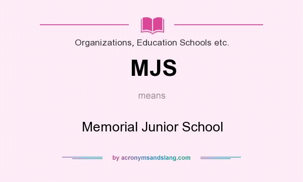 What does MJS mean? It stands for Memorial Junior School