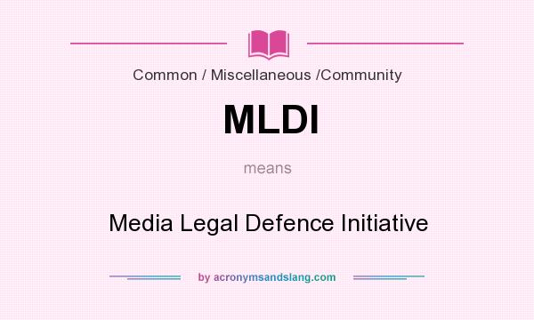 What does MLDI mean? It stands for Media Legal Defence Initiative