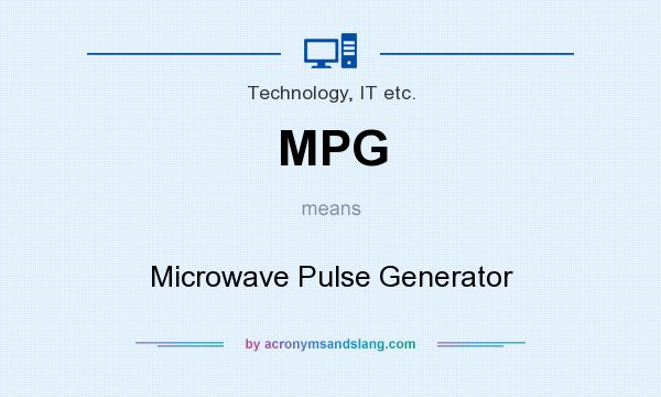 What does MPG mean? It stands for Microwave Pulse Generator