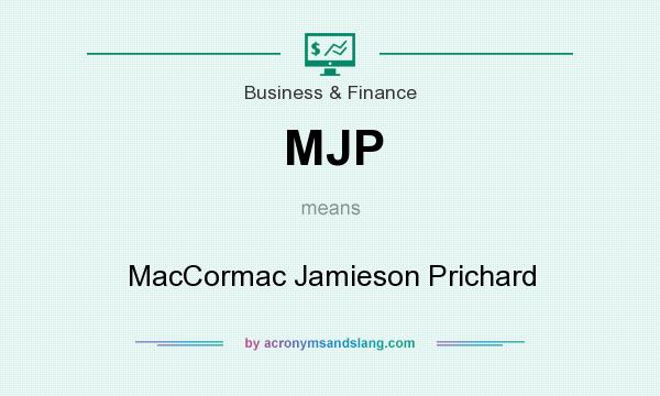 What does MJP mean? It stands for MacCormac Jamieson Prichard