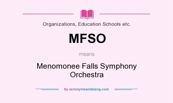 What does MFSO mean? It stands for Menomonee Falls Symphony Orchestra