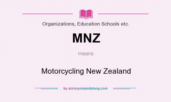 What does MNZ mean? It stands for Motorcycling New Zealand