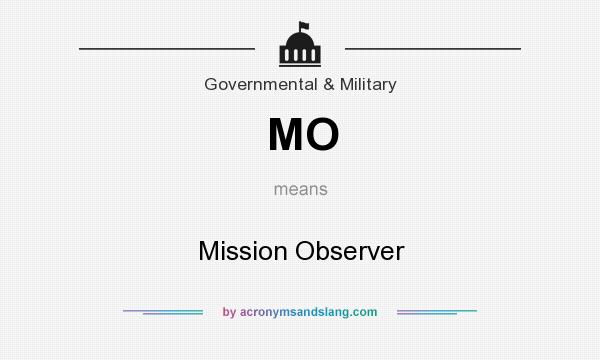 What does MO mean? It stands for Mission Observer
