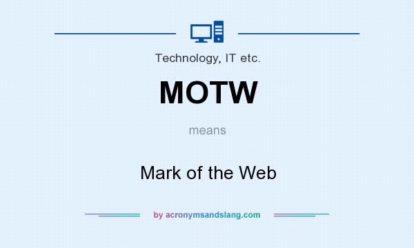 What does MOTW mean? It stands for Mark of the Web