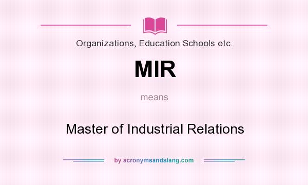 What does MIR mean? It stands for Master of Industrial Relations