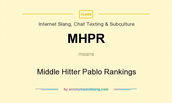 What does MHPR mean? It stands for Middle Hitter Pablo Rankings