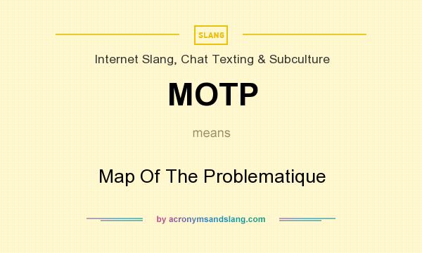 What does MOTP mean? It stands for Map Of The Problematique