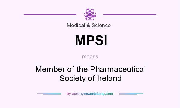 What does MPSI mean? It stands for Member of the Pharmaceutical Society of Ireland