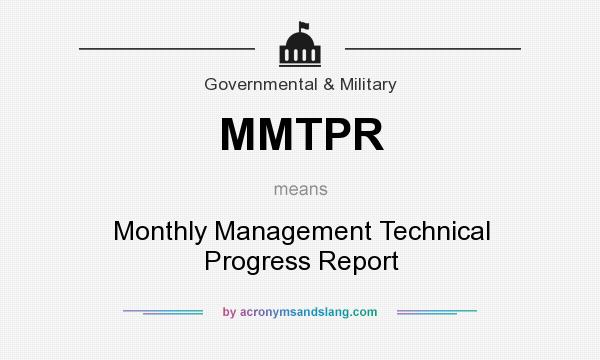 What does MMTPR mean? It stands for Monthly Management Technical Progress Report