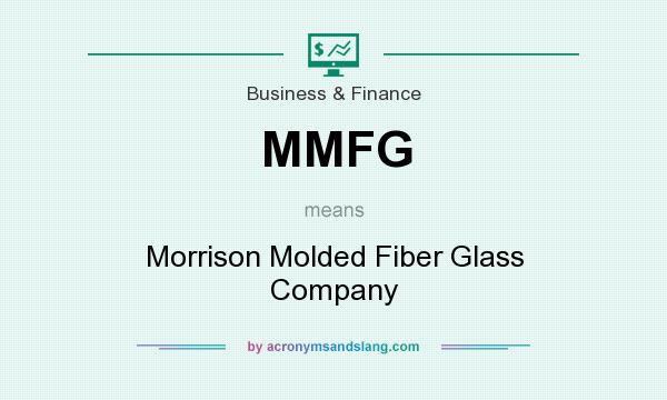 What does MMFG mean? It stands for Morrison Molded Fiber Glass Company