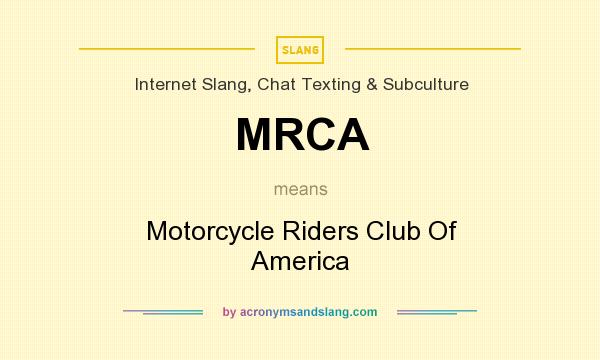 What does MRCA mean? It stands for Motorcycle Riders Club Of America