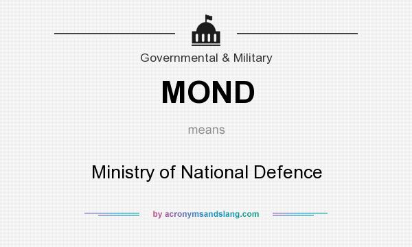 What does MOND mean? It stands for Ministry of National Defence