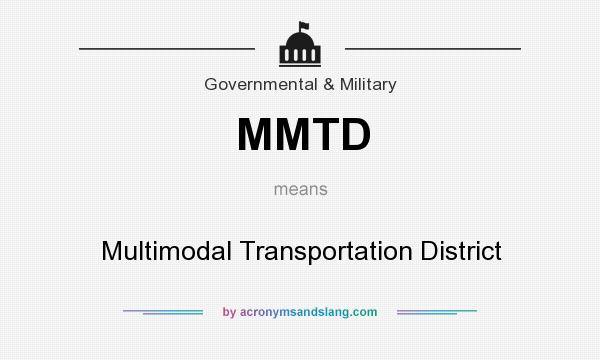 What does MMTD mean? It stands for Multimodal Transportation District