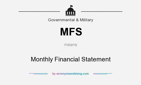 What does MFS mean? It stands for Monthly Financial Statement