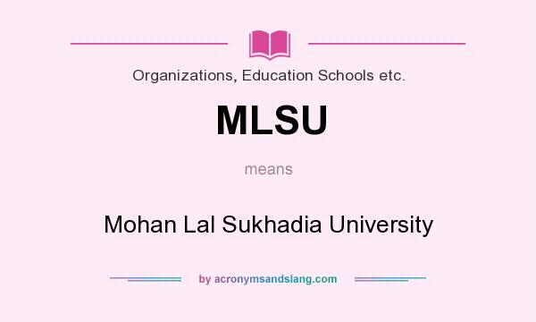 What does MLSU mean? It stands for Mohan Lal Sukhadia University
