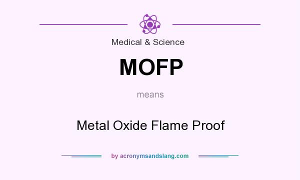 What does MOFP mean? It stands for Metal Oxide Flame Proof
