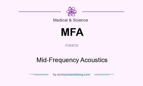What does MFA mean? It stands for Mid-Frequency Acoustics