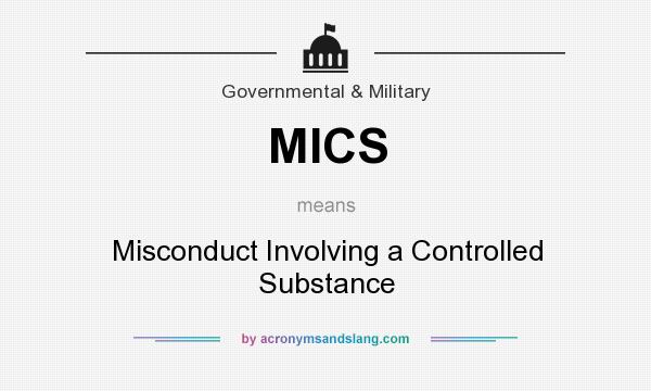 What does MICS mean? It stands for Misconduct Involving a Controlled Substance