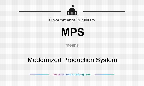What does MPS mean? It stands for Modernized Production System