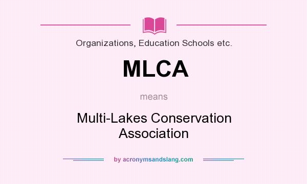 What does MLCA mean? It stands for Multi-Lakes Conservation Association