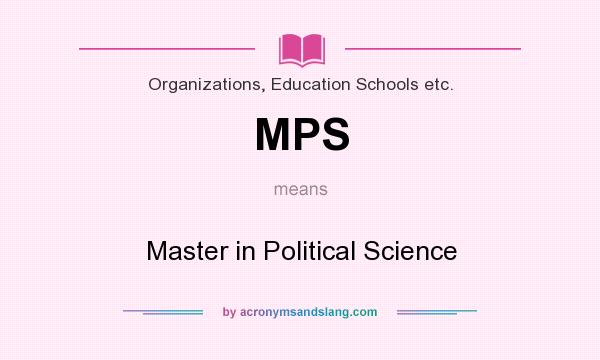 What does MPS mean? It stands for Master in Political Science