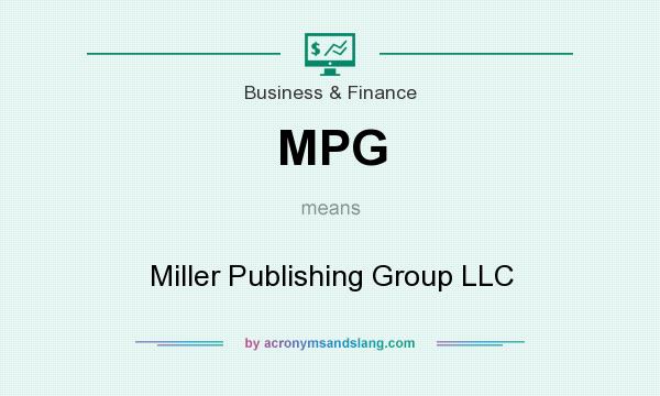 What does MPG mean? It stands for Miller Publishing Group LLC
