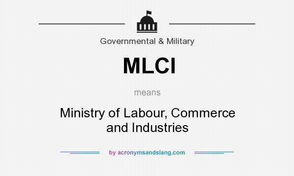 What does MLCI mean? It stands for Ministry of Labour, Commerce and Industries
